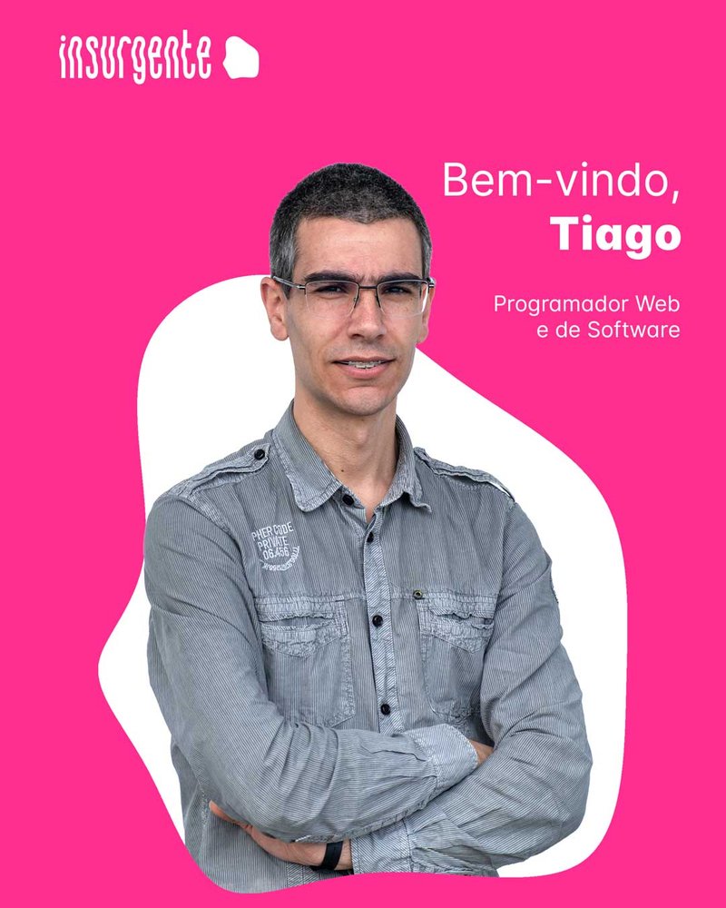 Boas-vindas a Tiago Martins, programador web da Insurgente